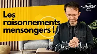 🗯 Les raisonnements mensongers !