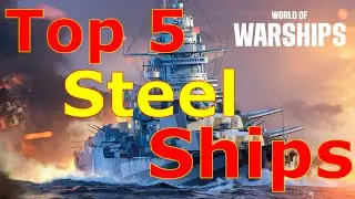 World of Warships- Top 5 Steel Ships To Get With Your Free 32,000 Steel!