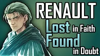 Renault: Lost in Faith. Found in Doubt. [Fire Emblem: Support Science #10] Fire Emblem Blazing Sword