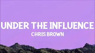Chris Brown - Under The Influence (Lyrics)