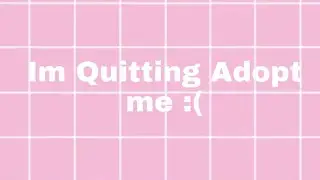 Im Quitting Adopt Me Who Wants My Inventory