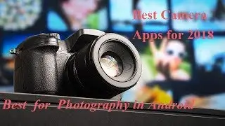 Best Camera Apps for Android | Best for Photography for android | world tech info