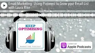 Email Marketing: Using Pinterest to Grow your Email List with Laura Rike