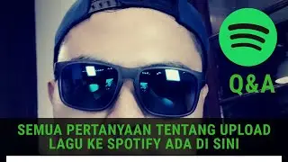 Upload Lagu ke SPOTIFY : Q&A Untuk Pemula