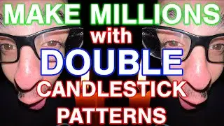 MAKE MILLIONS WITH DOUBLE CANDLESTICK PATTERNS!