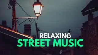Peaceful Street Melodies: Relaxing Vibes