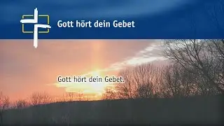 Gott hört dein Gebet