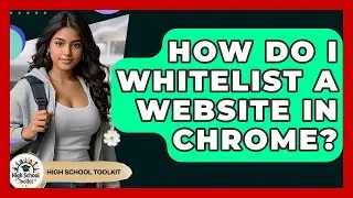 How Do I Whitelist A Website In Chrome? - High School Toolkit