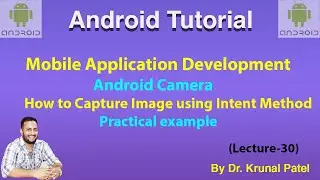 Mobile Application Development-Lecture 30 How to Capture an Image using Intent Method in android.