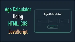 Build an Age Calculator with HTML, CSS, and JavaScript | Step-by-Step Tutorial