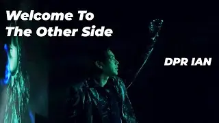 Welcome To The Other Side - DPR IAN