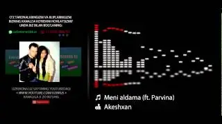 Akeshxan ft. Parvina - Aldama meni