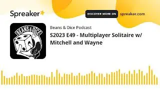 S2023 E49 - Multiplayer Solitaire w/ Mitchell and Wayne