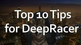 Top 10 Tips for DeepRacer you need to know!