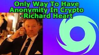 Only Way To Have Anonymity In Crypto -Richard Heart