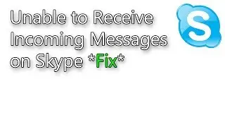 Can't Receive Incoming Messages on Skype (Solution)