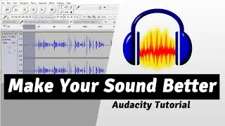 How To Make Your Voice Sound Better In Audacity | audacity tutorials for beginners