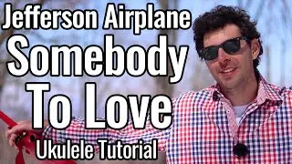 Jefferson Airplane - Somebody To Love (Ukulele Tutorial)