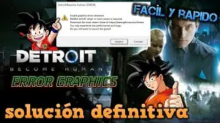 DETROIT BECOME HUMAN - SOLUCIÓN DEFINITIVA (ERROR, INVALID GRAPHICS)
