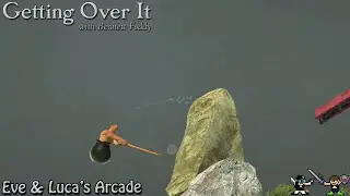 Getting Over It with Bennett Foddy (Steam) | Eve & Luca's Arcade Episode 272