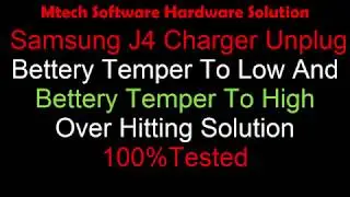 Samsung J4 Unflug Charger J4 Bettry Temp Low High Solution 100%Tested J400