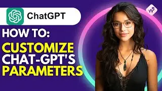 How to Customize Chat-GPT's Parameters