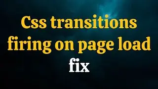 How to fix Css transition from firing on page load.