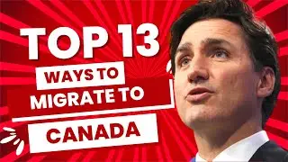 13 Ways to Migrate to Canada and Canadian PR | Canada Citizenship 2023