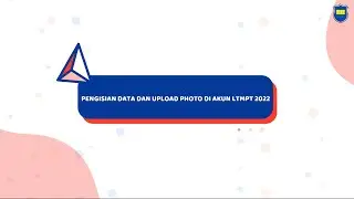 PENGISIAN DATA DAN UPLOAD PHOTO DI AKUN LTMPT 2022