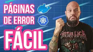 Manejando tus páginas de Error FACIL! / error-pages en Docker y Kubernetes
