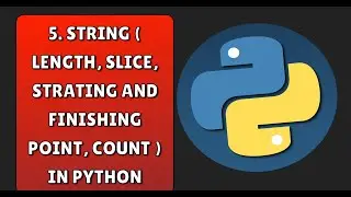 5. String ( length, slic, strating and finishing point, count ) in python