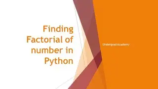 Finding the Factorial of a number in Python | Python Programming Lesson 19  | Undergrad Academy