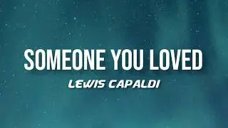 Lewis Capaldi - Someone You Loved (lyrics)