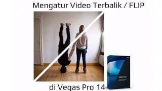 Vegas Pro 14 - Memutar Video yang Terbalik / Flip