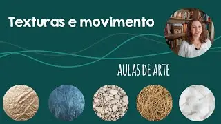 Aula de artes: Texturas e movimentos