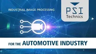 Industrial Image Processing for the Automotive Industry, by PSI Technics