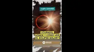 ¿Cómo, cuándo y dónde ver el eclipse total de sol 2024? | Te lo explicamos