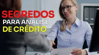 Como Realizar uma ANÁLISE DE CRÉDITO Impecável!