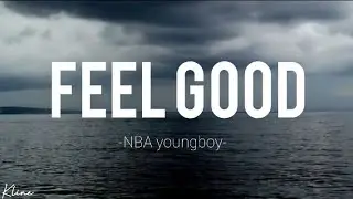 NBA youngboy  - Fell good  [ lyrics video ]