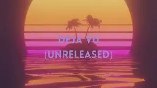 Deja Vù (Unreleased Intrumental)
