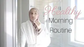 My Healthy Morning Routine!