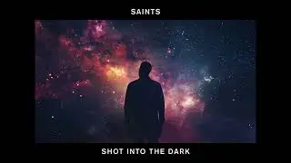 Shot Into The Dark - Saints