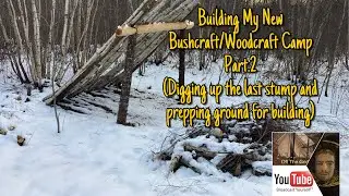 Building my new bushcraft camp P.2