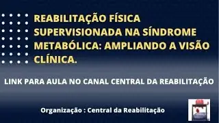 Reabilitação Física Supervisionada na Síndrome Metabólica: Ampliando a Visão Clínica.