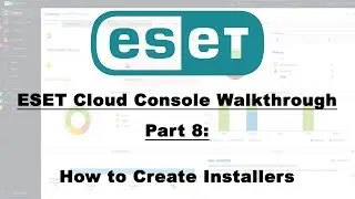 ESET MSP Portal Walkthrough Part 8: How to create installers