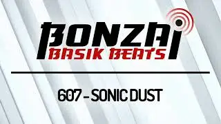 Bonzai Basik Beats #607 (Radioshow 22 April - Week 16 - mixed by Sonic Dust)