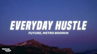 Future, Metro Boomin - Everyday Hustle (Lyrics)
