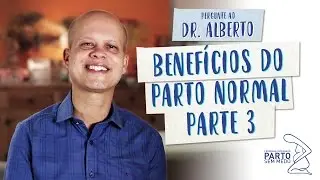 Benefícios do parto normal Pt3 - Pergunte ao Dr. Alberto
