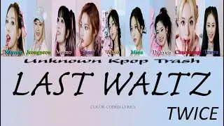 TWICE - LAST WALTZ Color Coded Lyrics