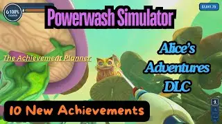 Powerwash Simulator: Alice's Adventures DLC -100% Achievement Planning - 10 NEW ACHIEVEMENTS